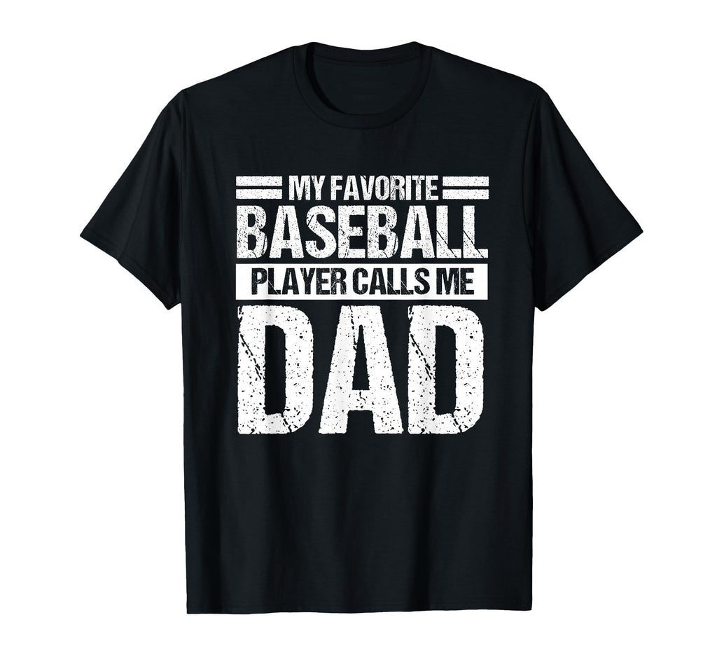 Favorite Baseball Player Calls Me Dad T-Shirt - Graphic Print for Adults - T-Shirt, Sweatshirt, Hoodie