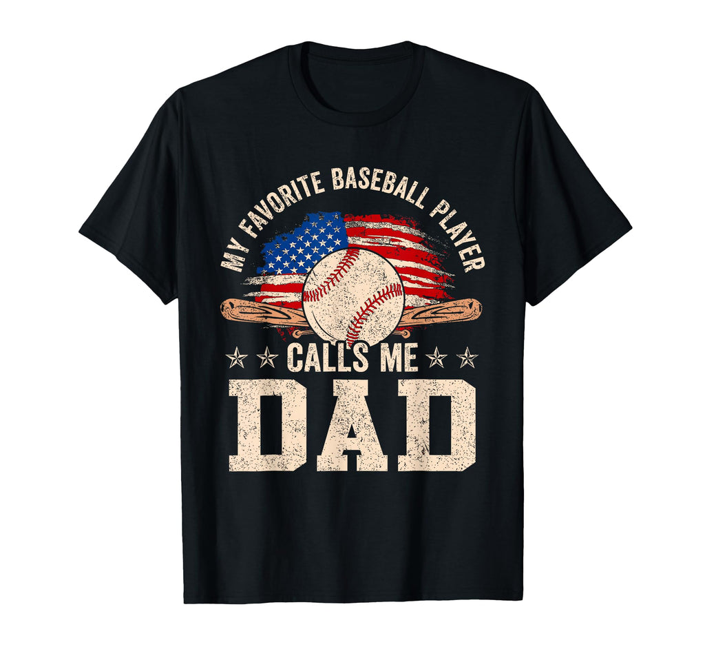 My Favorite Baseball Player Calls Me Dad T-Shirt - Streetwear Style Unisex - T-Shirt, Sweatshirt, Hoodie