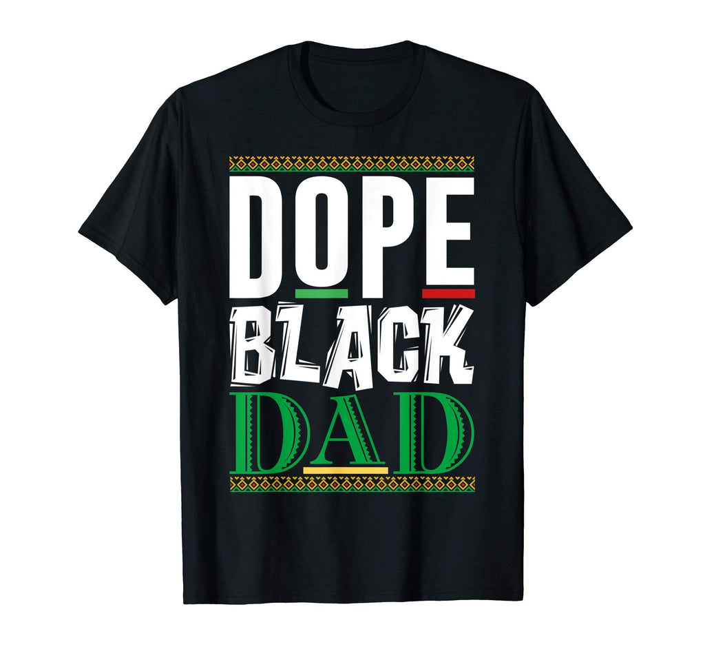 Mens Dope Black Dad Lives Matter T-Shirt - Fun Novelty Design Men Women - T-Shirt, Sweatshirt, Hoodie
