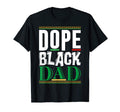 Mens Dope Black Dad Lives Matter T-Shirt - Fun Novelty Design Men Women - T-Shirt, Sweatshirt, Hoodie