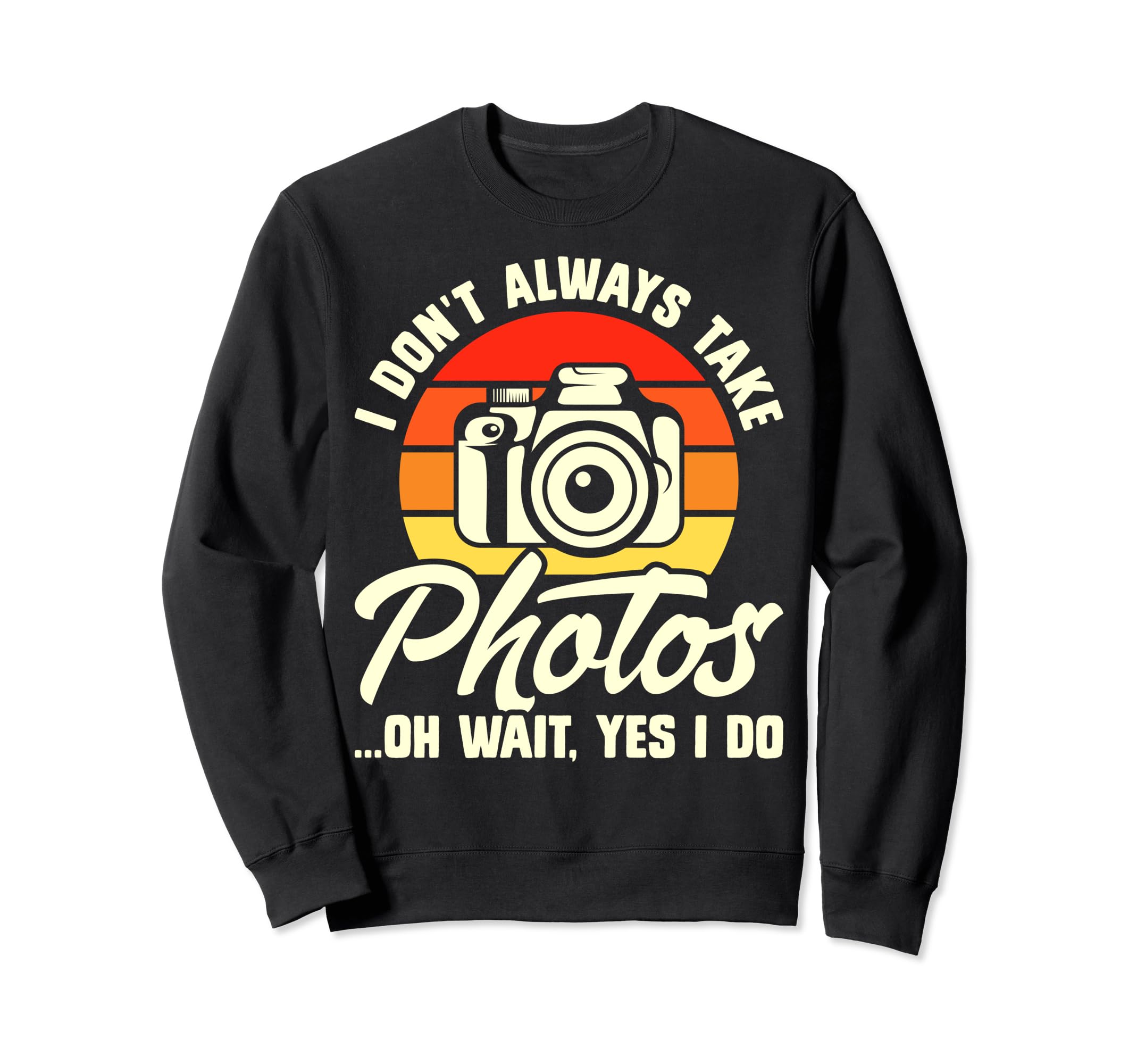 Photography Camera Gifts Sweatshirt - Fun Novelty Design for Adults - T-Shirt, Sweatshirt, Hoodie