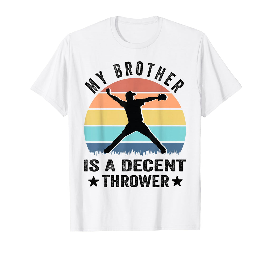 My Brother Is Decent Thrower Funny T-Shirt - Novelty Apparel for Adults - T-Shirt, Sweatshirt, Hoodie