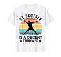 My Brother Is Decent Thrower Funny T-Shirt - Novelty Apparel for Adults - T-Shirt, Sweatshirt, Hoodie