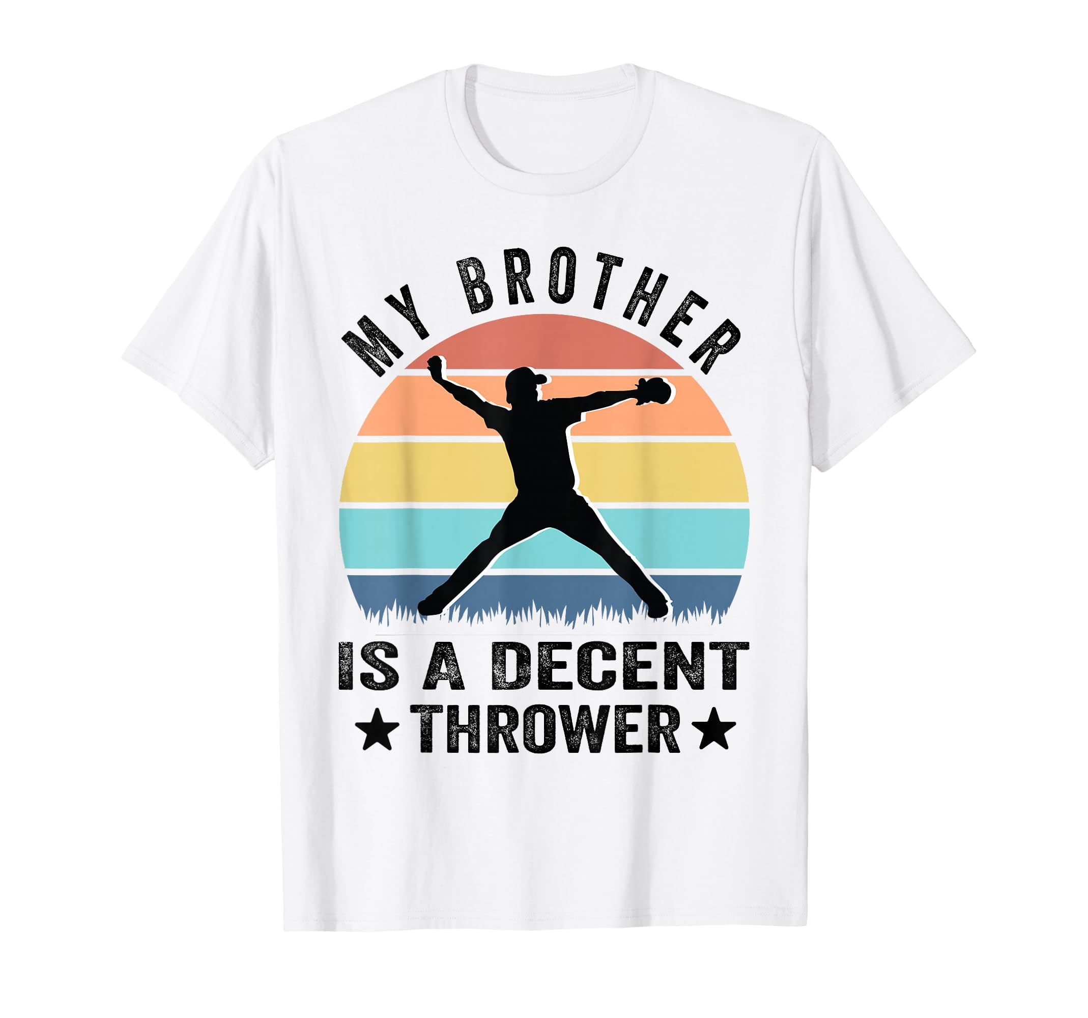 My Brother Is Decent Thrower Funny T-Shirt - Novelty Apparel for Adults - T-Shirt, Sweatshirt, Hoodie