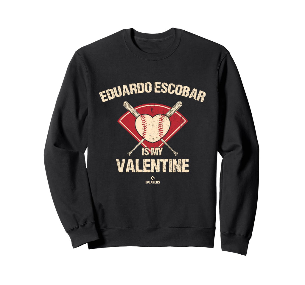 Eduardo Escobar Is My Valentine Sweatshirt - Fun Novelty Design for Adults - T-Shirt, Sweatshirt, Hoodie