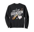 Thats My Grandson Out There Baseball Sweatshirt - Aesthetic Graphic Unisex - T-Shirt, Sweatshirt, Hoodie