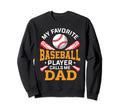 My Favorite Baseball Player Sweatshirt - Fun Novelty Design Men Women - T-Shirt, Sweatshirt, Hoodie