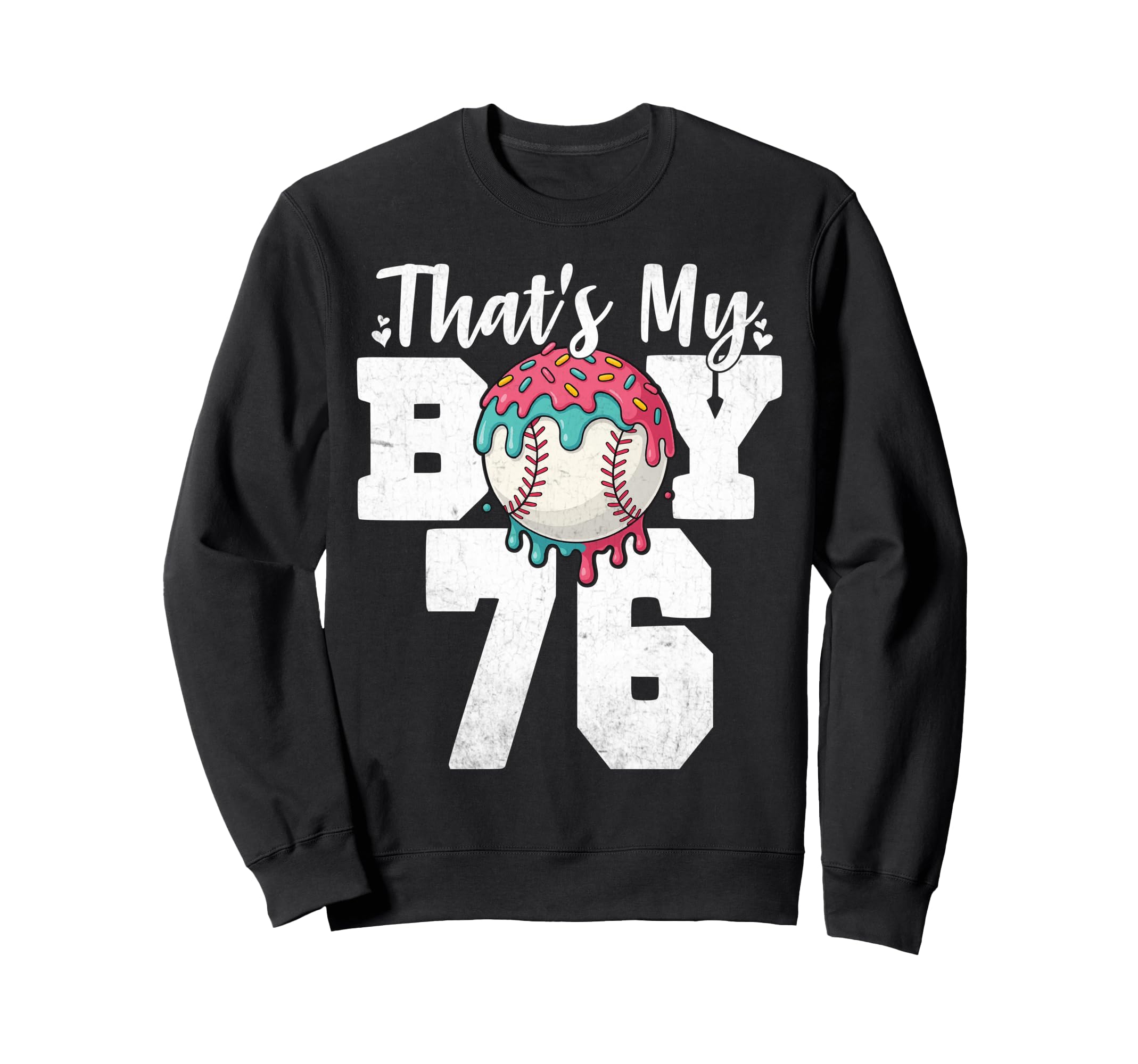 Thats My Baseball 76 Number Mom Sweatshirt - Custom Art Print Men Women - T-Shirt, Sweatshirt, Hoodie