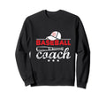 Baseball Coach Player Baseball Lover Sweatshirt - Streetwear Style Unisex - T-Shirt, Sweatshirt, Hoodie