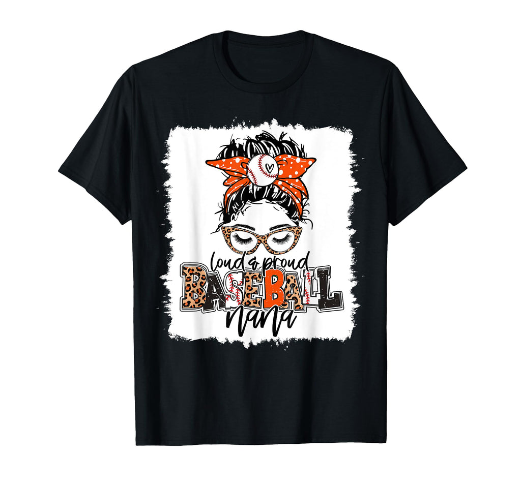 Baseball Nana Messy Bun Hair Proud T-Shirt - Streetwear Style Unisex - T-Shirt, Sweatshirt, Hoodie