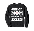 Class 2025 Baseball Mom Senior Sweatshirt - Trendy Graphic Unisex - T-Shirt, Sweatshirt, Hoodie