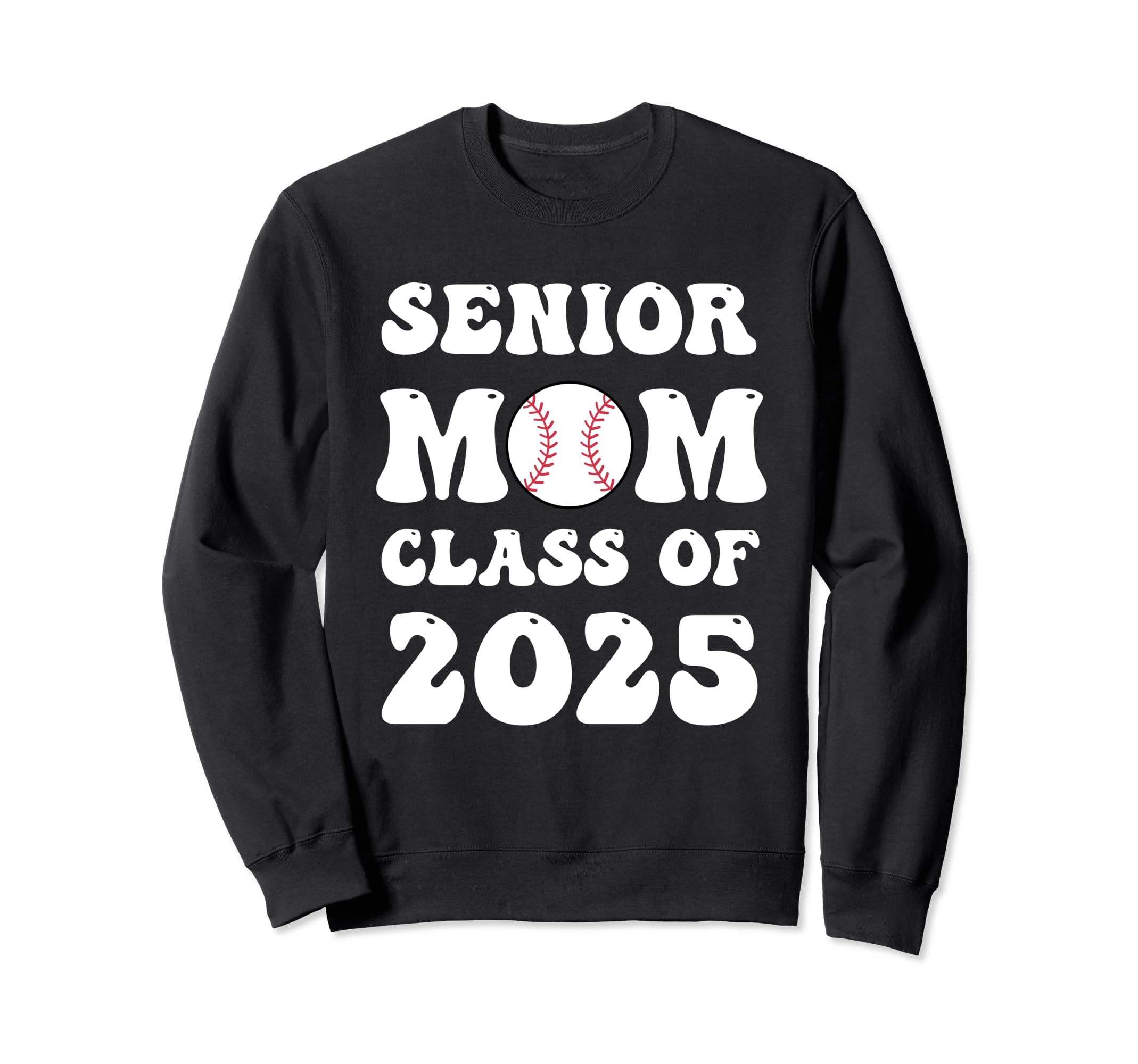 Class 2025 Baseball Mom Senior Sweatshirt - Trendy Graphic Unisex - T-Shirt, Sweatshirt, Hoodie