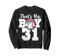 Thats My Baseball 31 Number Mom Dad Sweatshirt - Fun Novelty Design Unisex - T-Shirt, Sweatshirt, Hoodie