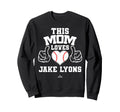 This Mom Loves Jake Lyons Prospect Sweatshirt - Novelty Apparel Unisex - T-Shirt, Sweatshirt, Hoodie
