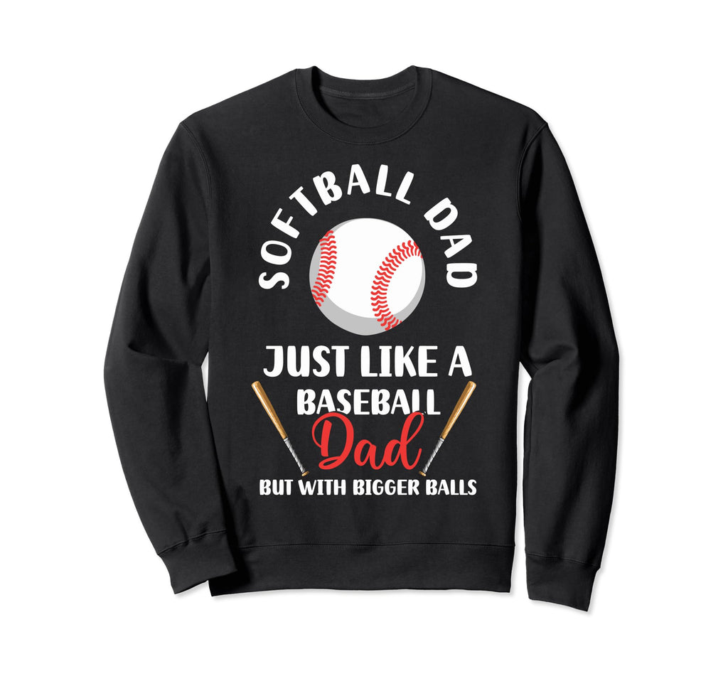 Sarcastic Softball Dad Like Baseball Sweatshirt - Custom Art Print Unisex - T-Shirt, Sweatshirt, Hoodie