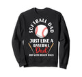 Sarcastic Softball Dad Like Baseball Sweatshirt - Custom Art Print Unisex - T-Shirt, Sweatshirt, Hoodie