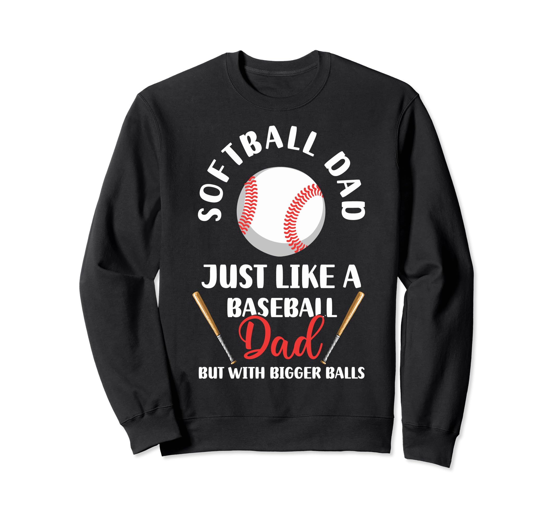 Sarcastic Softball Dad Like Baseball Sweatshirt - Custom Art Print Unisex - T-Shirt, Sweatshirt, Hoodie