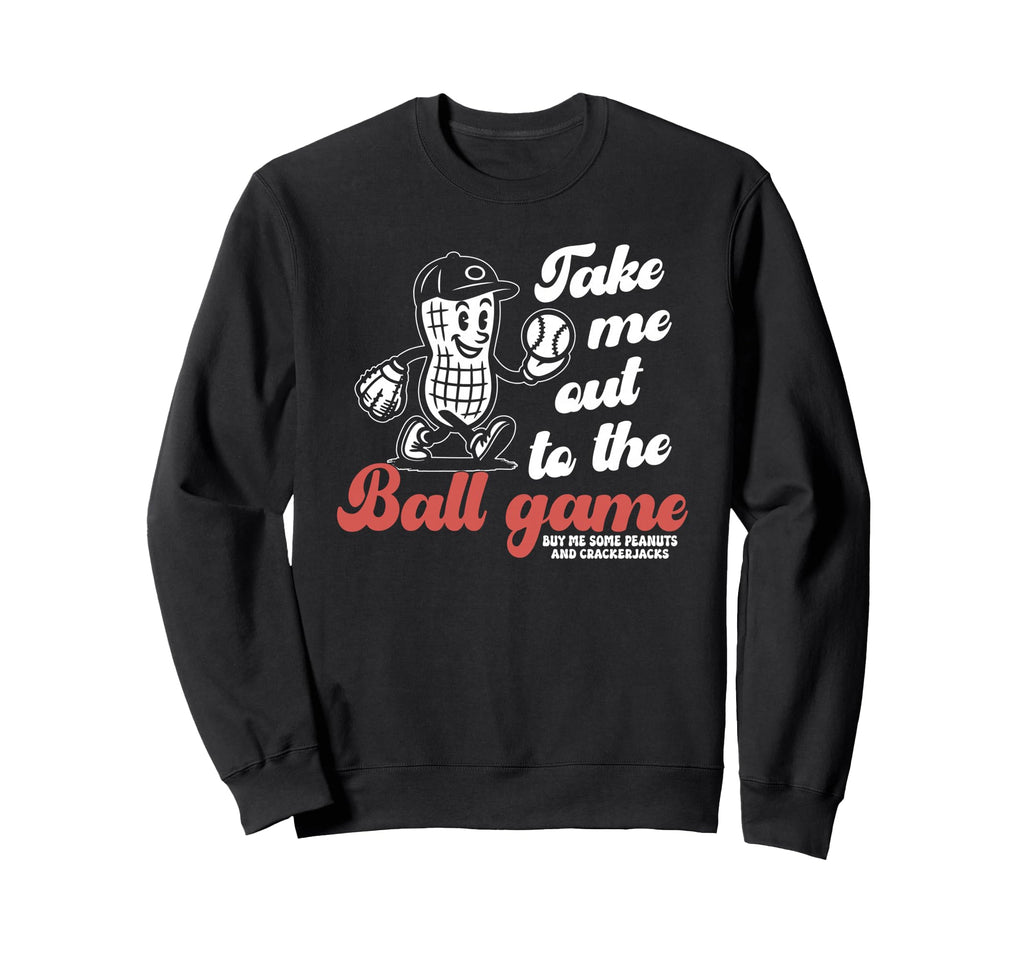 Take Me Out To Ball Game Baseball Sweatshirt - Streetwear Style Men Women - T-Shirt, Sweatshirt, Hoodie