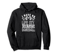 I Have No Life My Son Plays Baseball Hoodie - Fun Novelty Design Unisex - T-Shirt, Sweatshirt, Hoodie