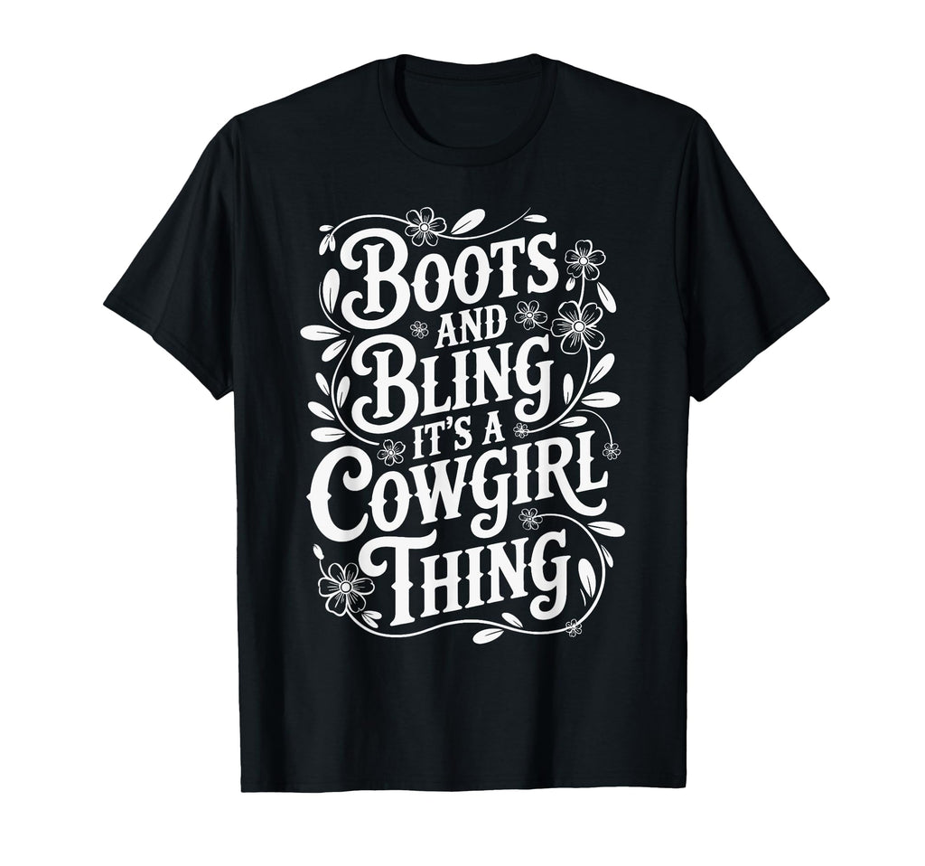 Boots And Bling Its Cowgirl Thing T-Shirt - Novelty Apparel Men Women - T-Shirt, Sweatshirt, Hoodie