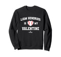 Liam Hendriks Is My Valentine Sweatshirt - Minimalist Print for Adults - T-Shirt, Sweatshirt, Hoodie