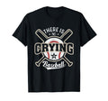 There Is No Crying Baseball Funny T-Shirt - Minimalist Print Men Women - T-Shirt, Sweatshirt, Hoodie