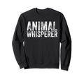 Animal Whisperer Funny Cat Pet Dog Sweatshirt - Trendy Graphic Men Women - T-Shirt, Sweatshirt, Hoodie