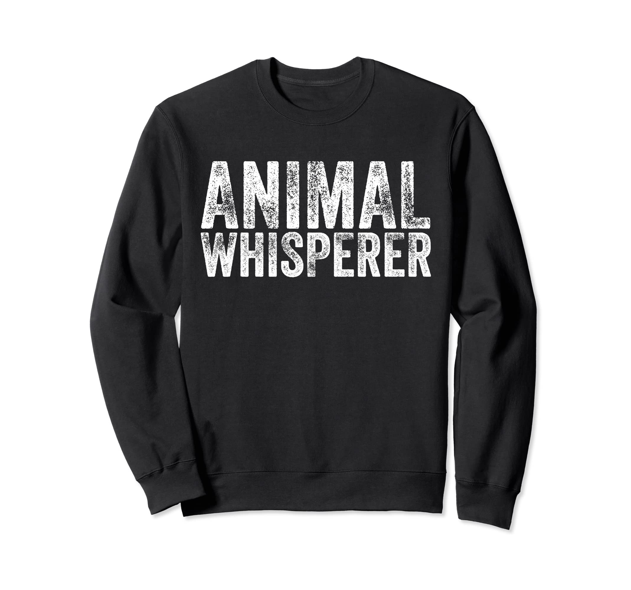 Animal Whisperer Funny Cat Pet Dog Sweatshirt - Trendy Graphic Men Women - T-Shirt, Sweatshirt, Hoodie