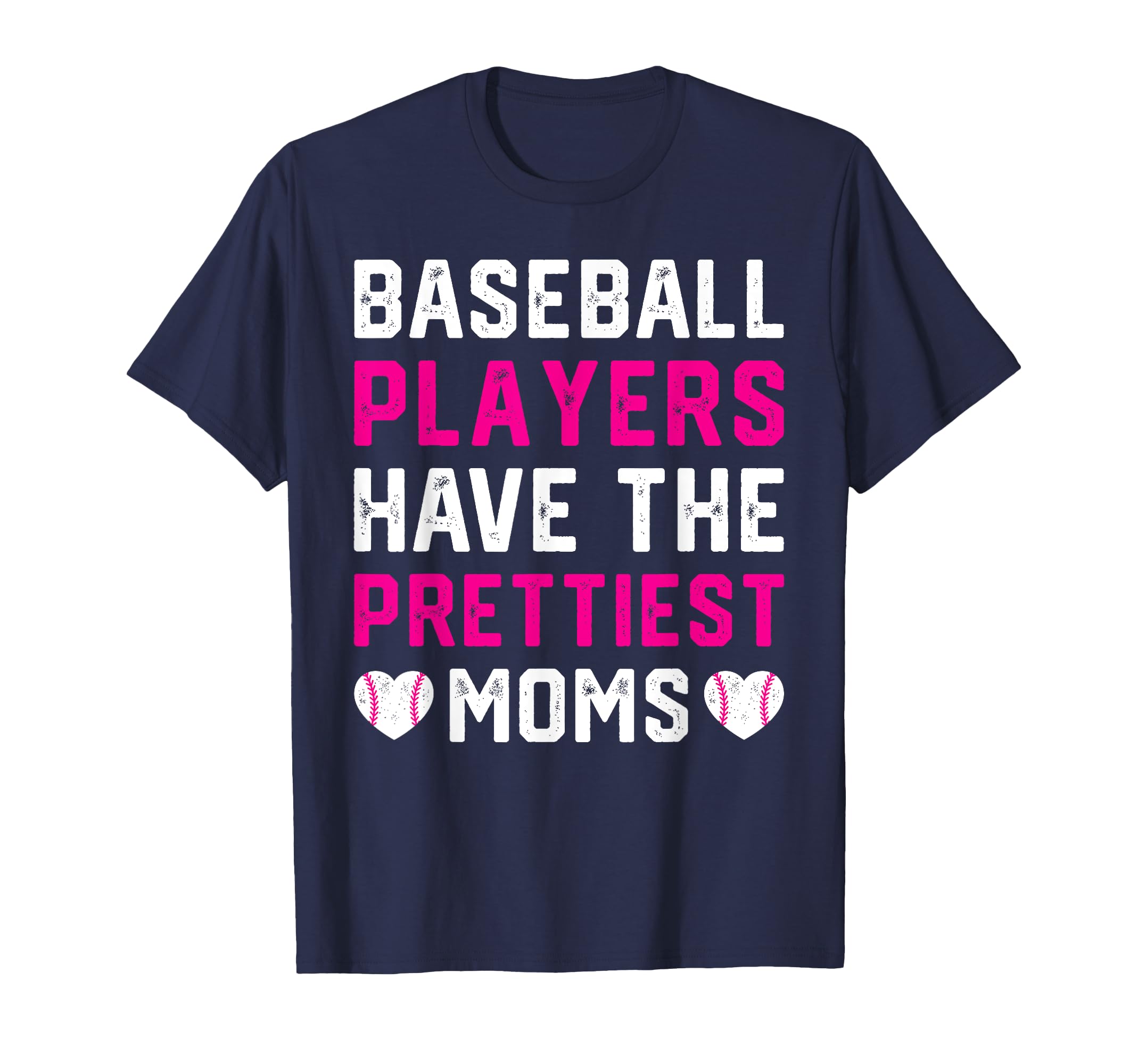 Baseball Players Have Prettiest Moms T-Shirt - Trendy Graphic Unisex - T-Shirt, Sweatshirt, Hoodie