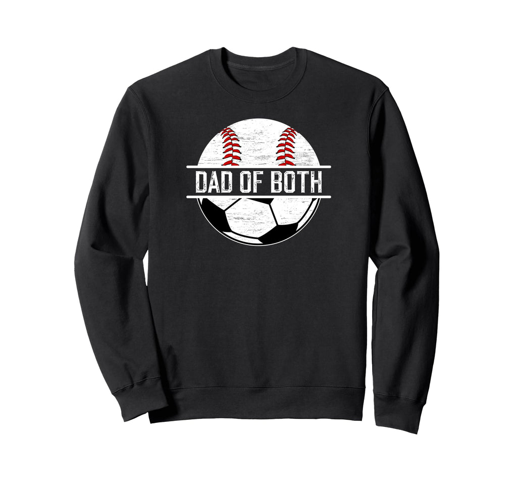 Dad Both Soccer Baseball Dad Sweatshirt - Fun Novelty Design Men Women - T-Shirt, Sweatshirt, Hoodie