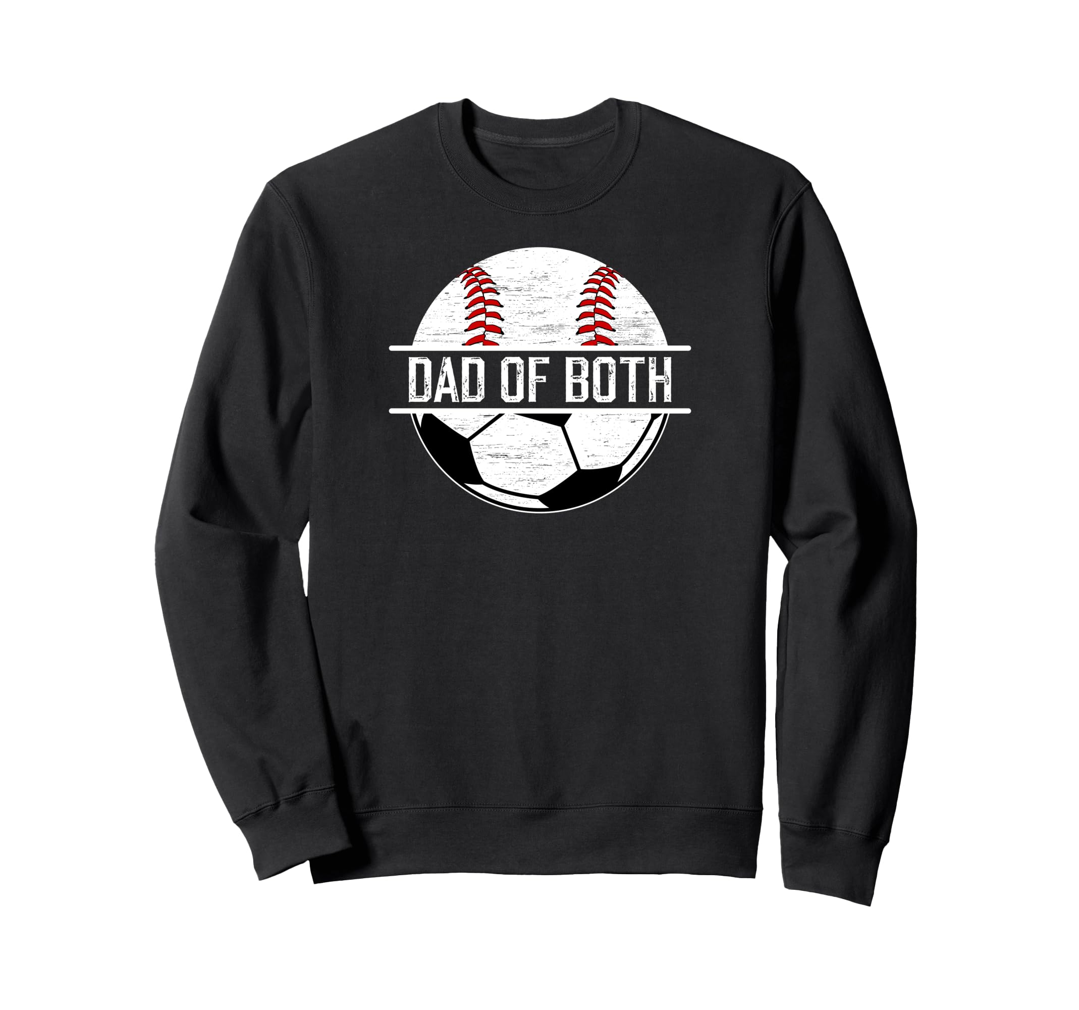 Dad Both Soccer Baseball Dad Sweatshirt - Fun Novelty Design Men Women - T-Shirt, Sweatshirt, Hoodie