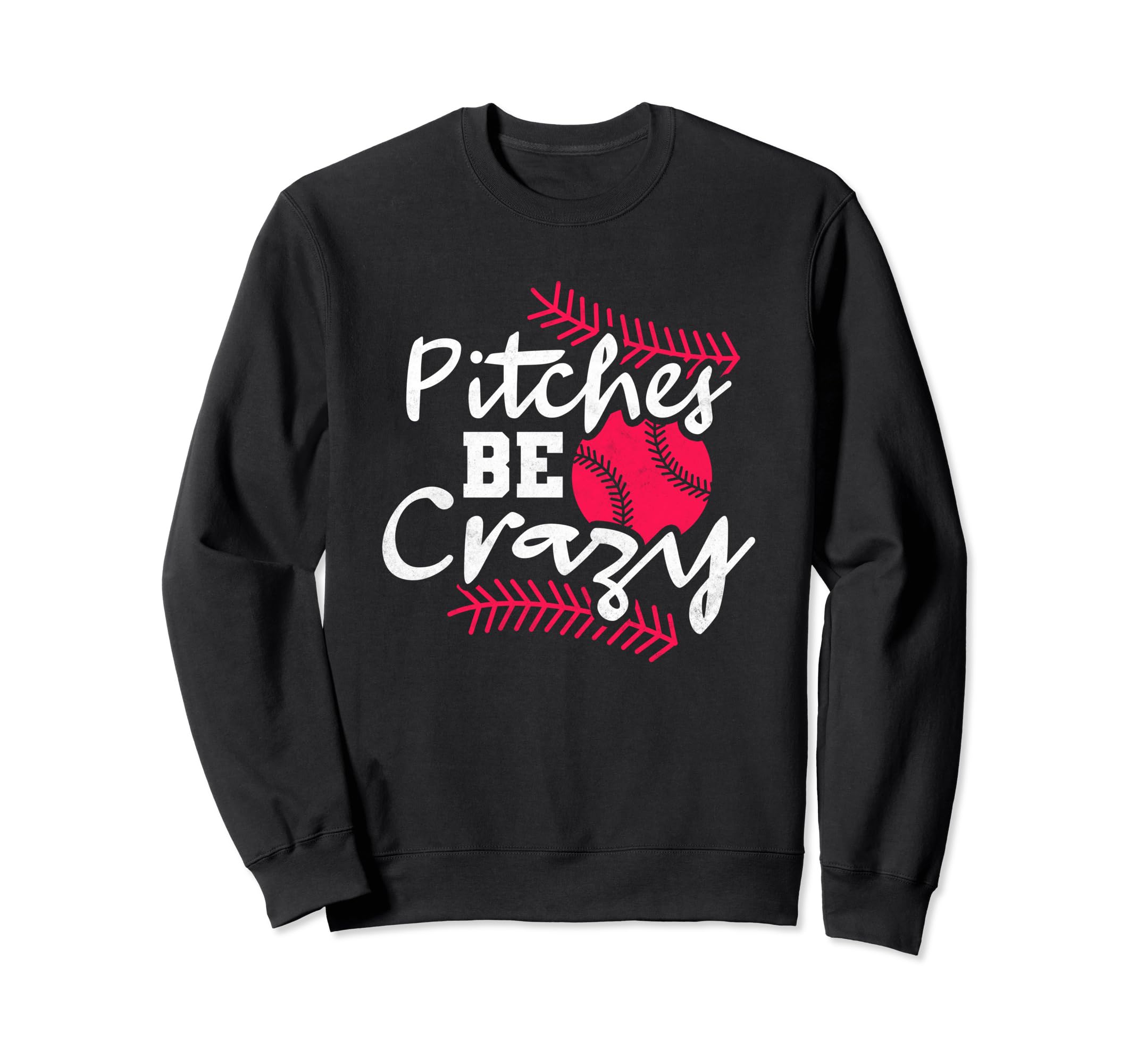 Pitches Be Crazy Baseball Sweatshirt - Unique Graphic Men Women - T-Shirt, Sweatshirt, Hoodie