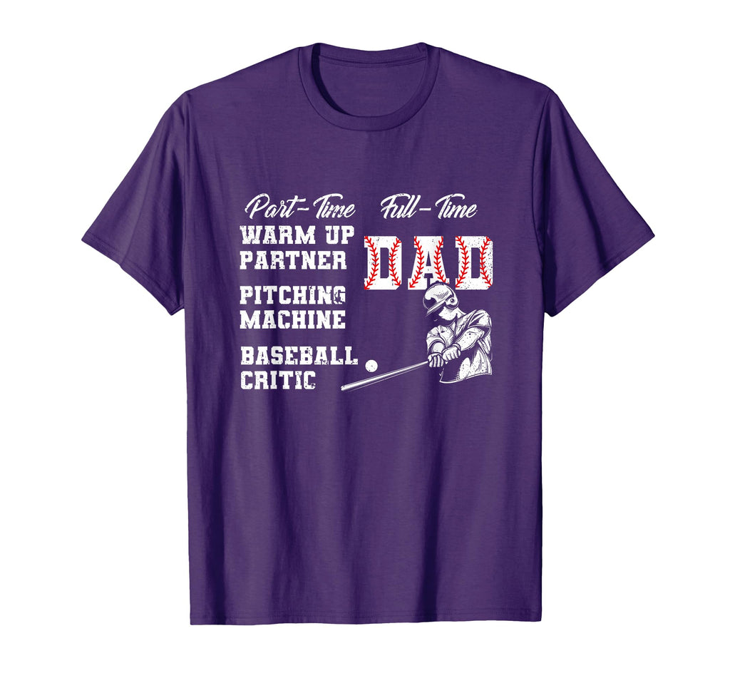 Mens Baseball Dad Part Time Warm Up T-Shirt - Aesthetic Graphic Unisex - T-Shirt, Sweatshirt, Hoodie