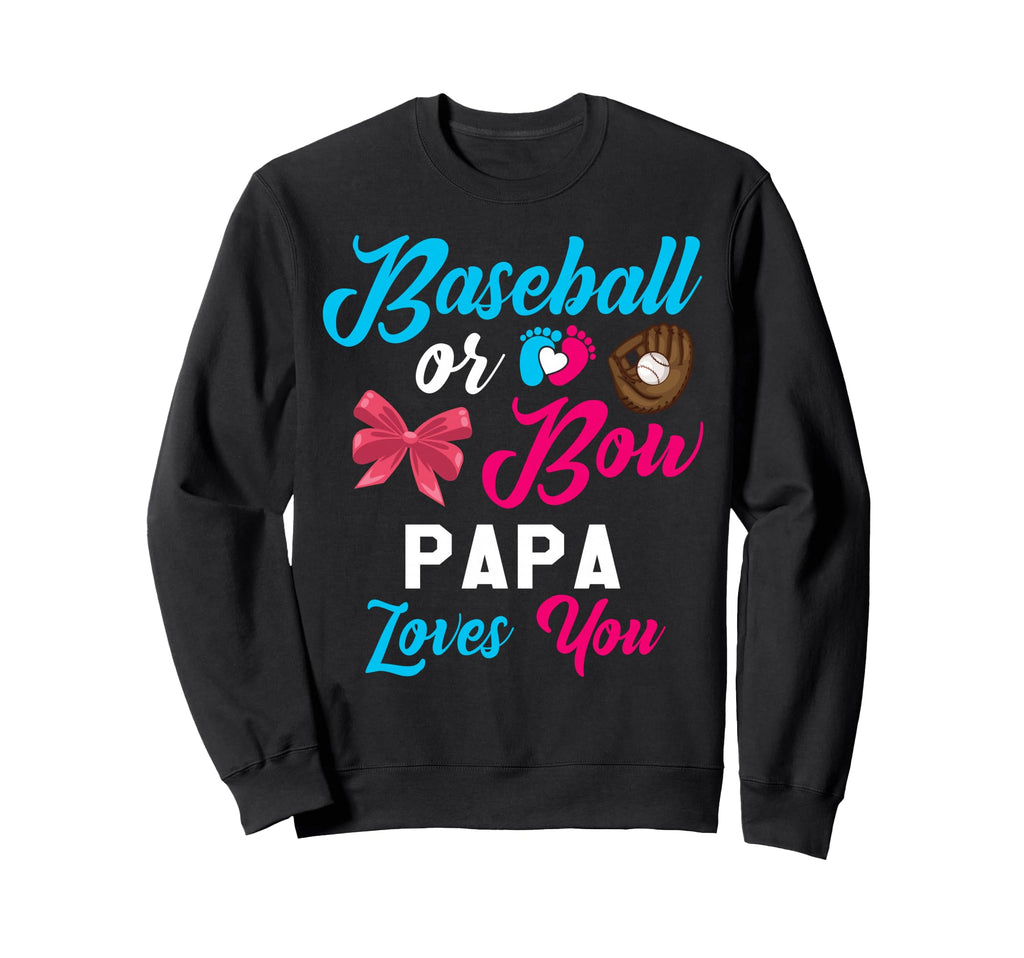 Baseball Or Bow Papa Loves You Sweatshirt - Novelty Apparel Men Women - T-Shirt, Sweatshirt, Hoodie