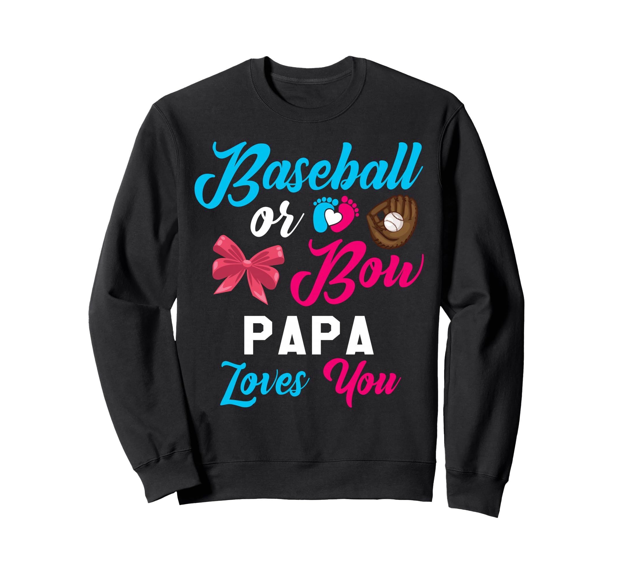 Baseball Or Bow Papa Loves You Sweatshirt - Novelty Apparel Men Women - T-Shirt, Sweatshirt, Hoodie