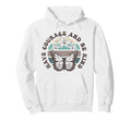 Have Courage And Be Kind Butterfly Hoodie - Minimalist Print Men Women - T-Shirt, Sweatshirt, Hoodie