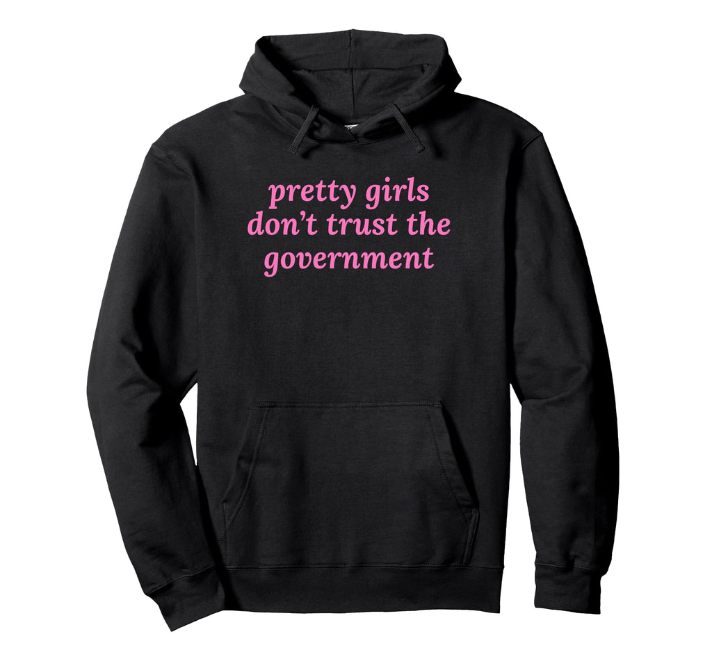 Pretty Dont Trust Government Y2K Aesthetic Hoodie - Graphic Print Men Women - T-Shirt, Sweatshirt, Hoodie