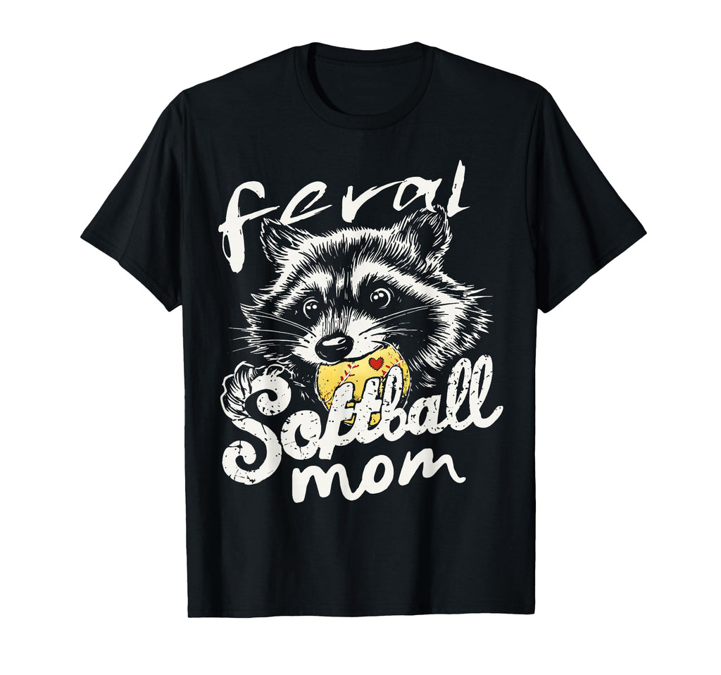 Feral Softball Mom Raccoon Mama T-Shirt - Casual Everyday Wear Men Women - T-Shirt, Sweatshirt, Hoodie