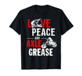 Love Peace And Axle Grease Funny T-Shirt - Minimalist Print for Adults - T-Shirt, Sweatshirt, Hoodie