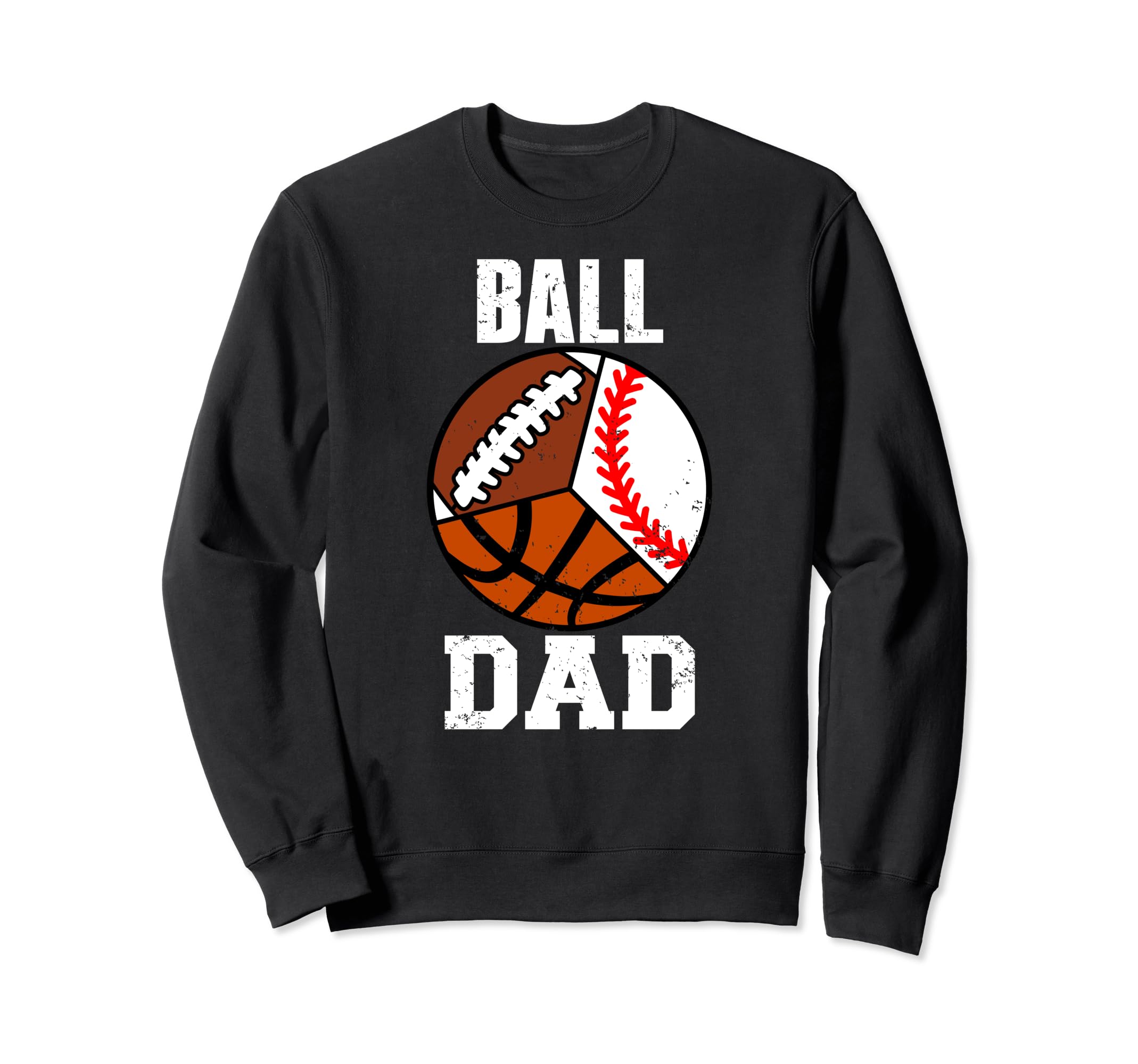 Ball Dad Funny Baseball Basketball Sweatshirt - Streetwear Style Unisex - T-Shirt, Sweatshirt, Hoodie