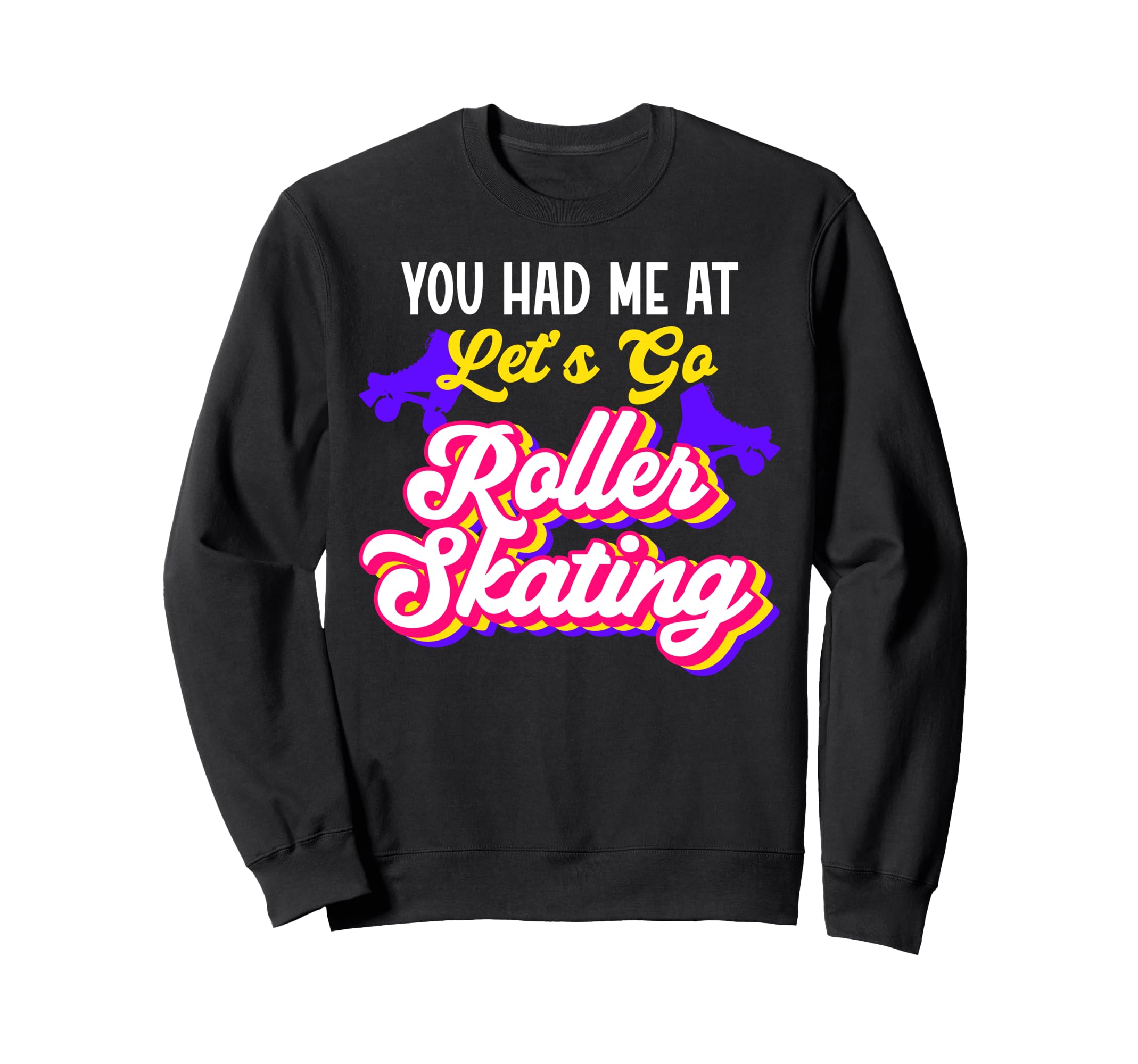 Roller Skating Skate 1970S You Had Me Sweatshirt - Minimalist Print Unisex - T-Shirt, Sweatshirt, Hoodie