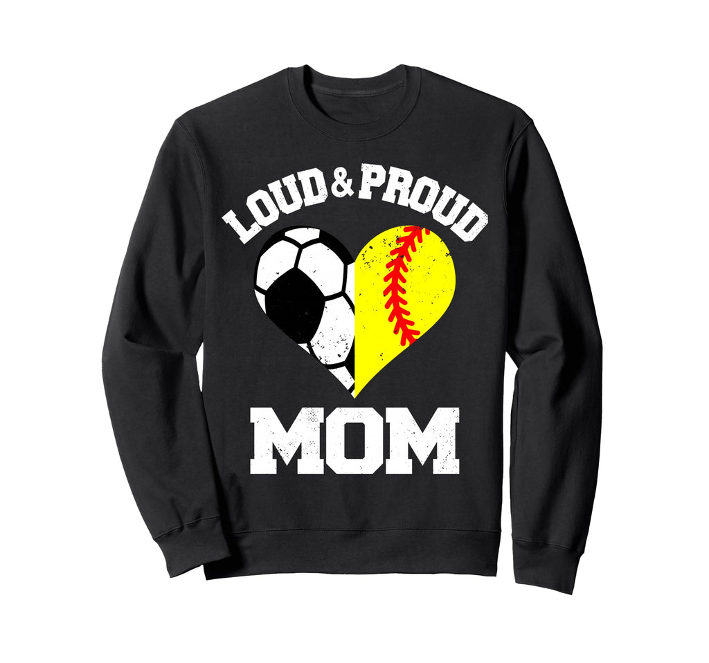 Loud Proud Mom Soccer Softball Sweatshirt - Aesthetic Graphic for Adults - T-Shirt, Sweatshirt, Hoodie
