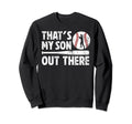 Thats My Son Baseball Dad Baseball Sweatshirt - Graphic Print Unisex - T-Shirt, Sweatshirt, Hoodie