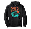 Baseball Players Have Prettiest Moms Sports Hoodie - Unique Graphic Unisex - T-Shirt, Sweatshirt, Hoodie
