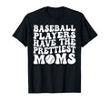 Baseball Players Have Prettiest Moms T-Shirt - Aesthetic Graphic for Adults - T-Shirt, Sweatshirt, Hoodie