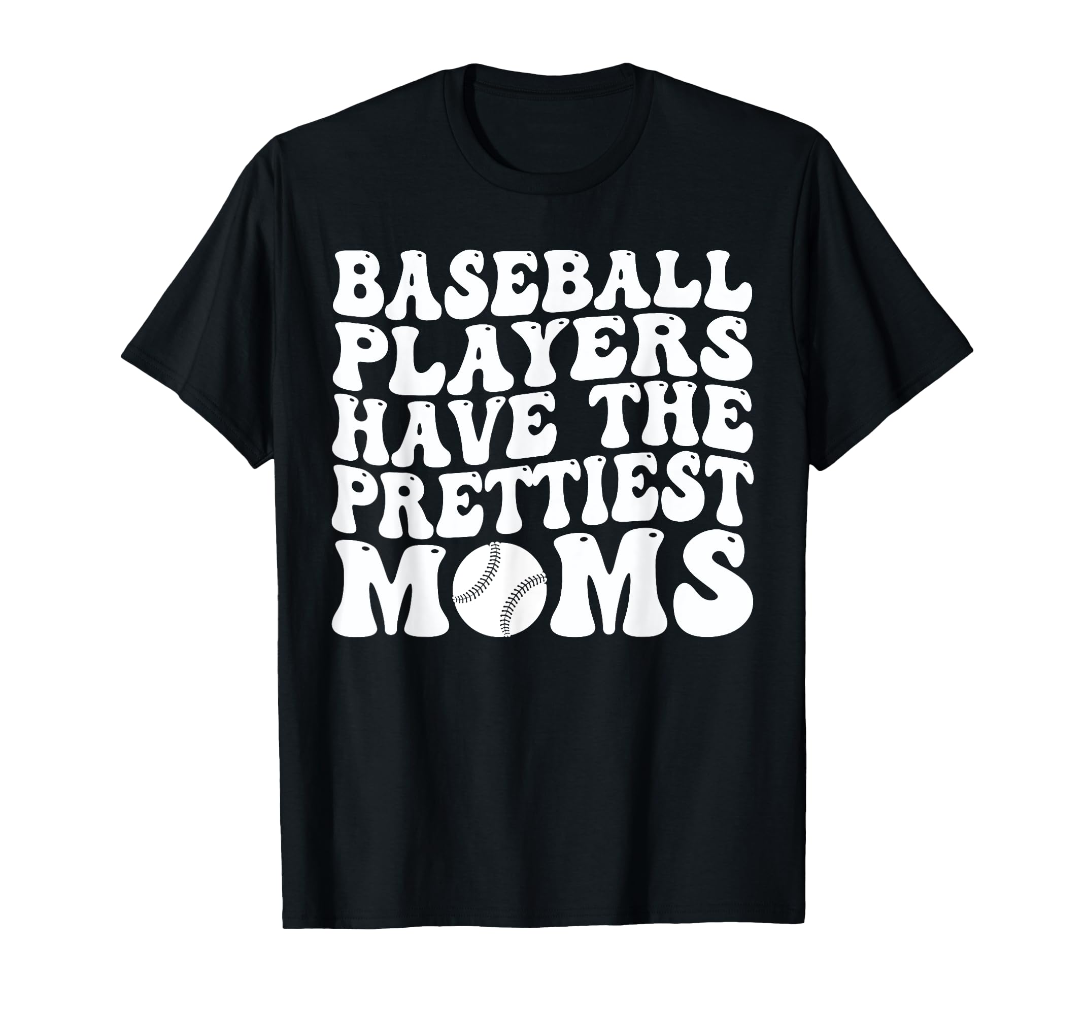 Baseball Players Have Prettiest Moms T-Shirt - Aesthetic Graphic for Adults - T-Shirt, Sweatshirt, Hoodie