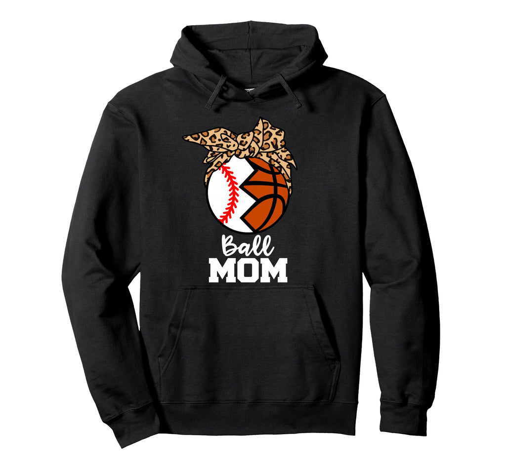 Ball Mom Funny Baseball Basketball Hoodie - Streetwear Style Men Women - T-Shirt, Sweatshirt, Hoodie