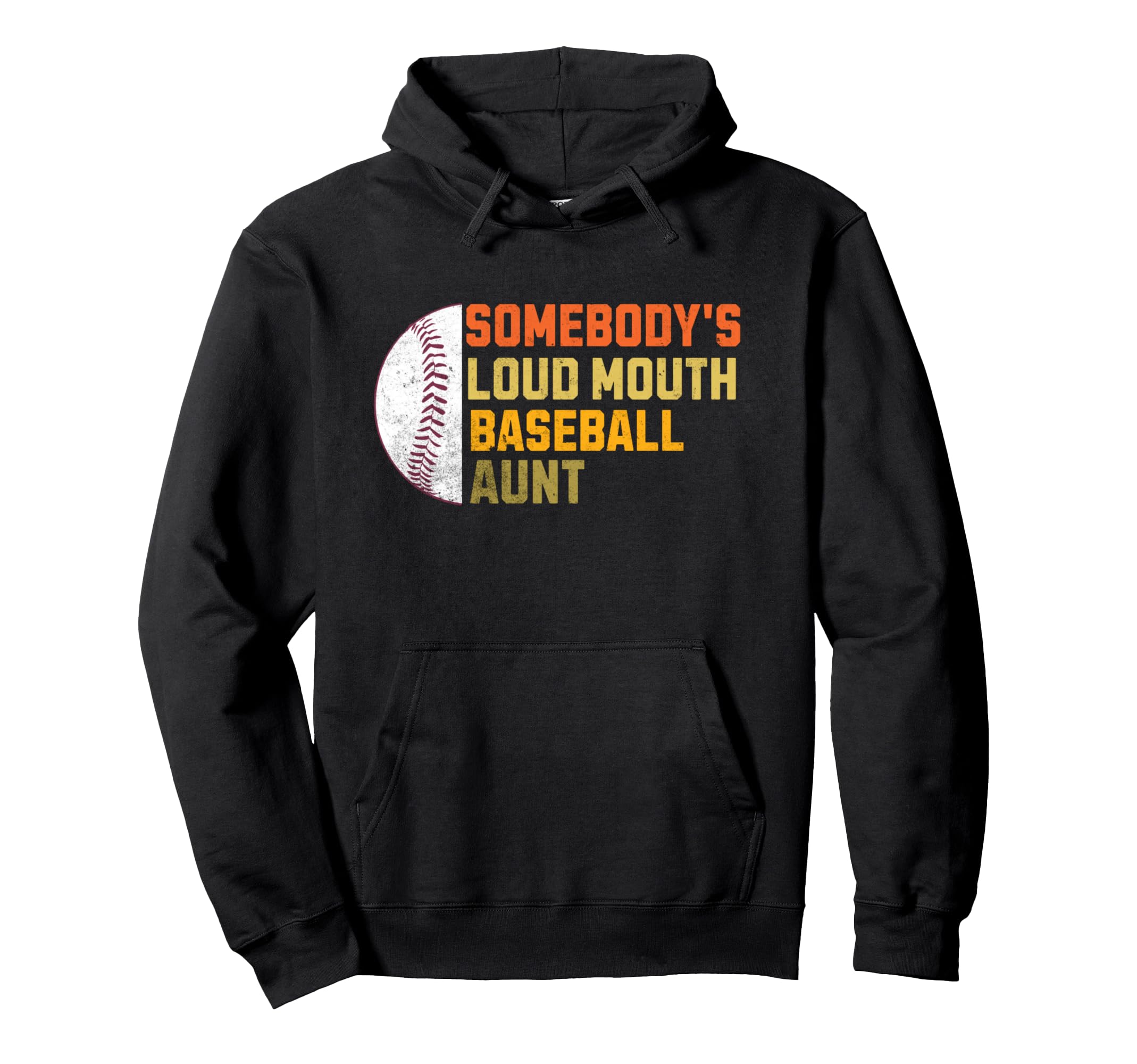 Somebodys Loudmouth Baseball Aunt Hoodie - Streetwear Style for Adults - T-Shirt, Sweatshirt, Hoodie