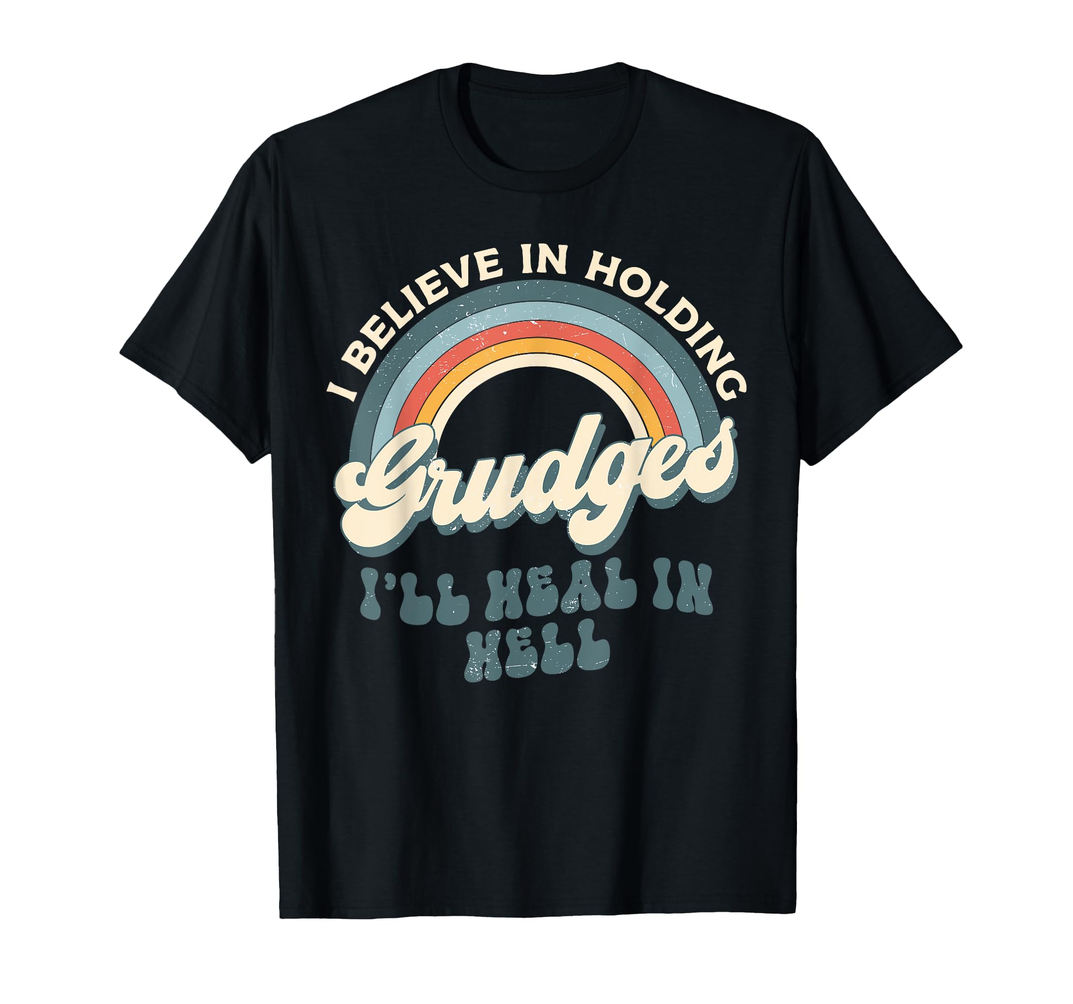 I Believe Holding Grudges Ill Heal T-Shirt - Novelty Apparel Men Women - T-Shirt, Sweatshirt, Hoodie