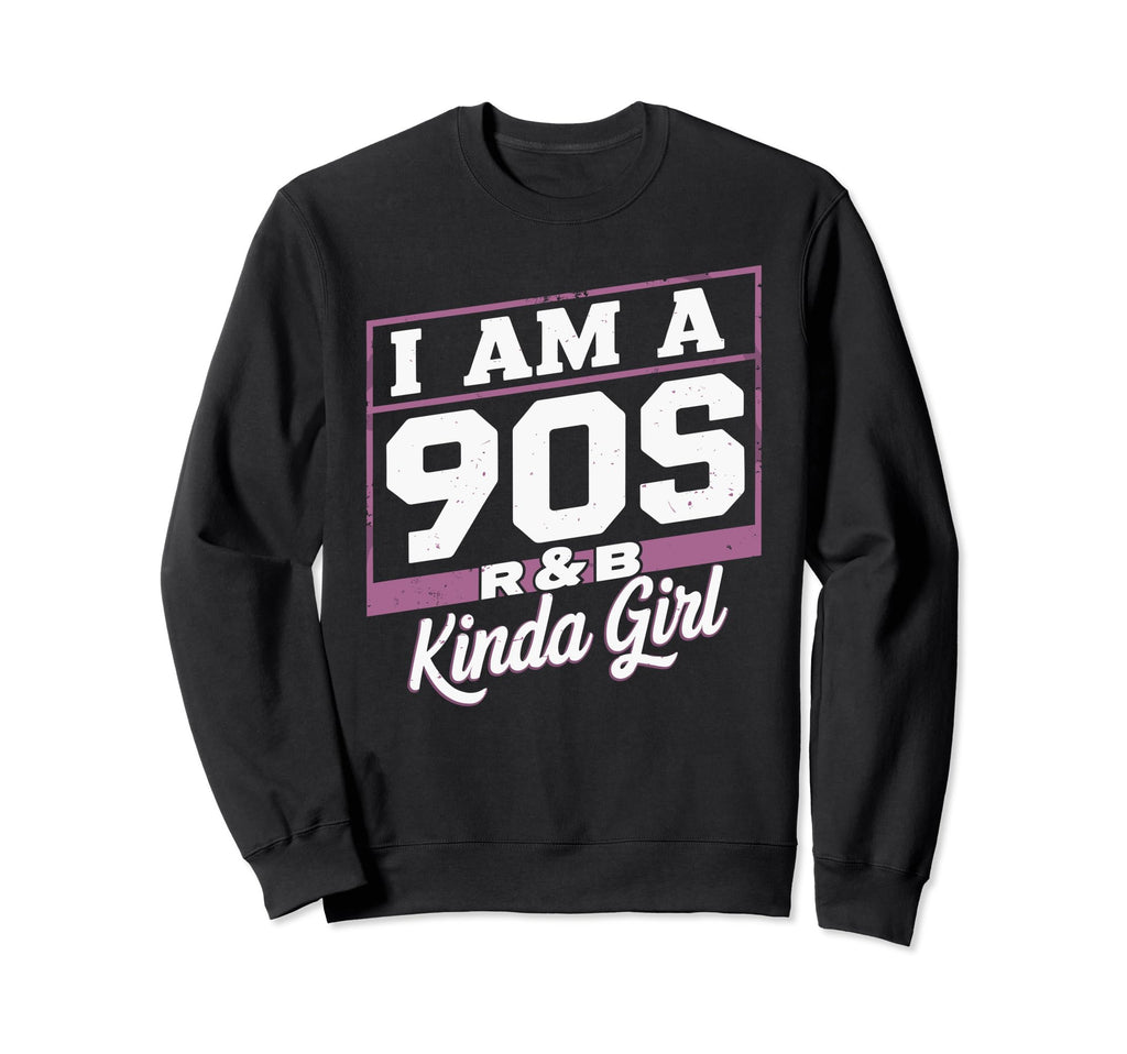 I Am 90S R B Kinda Nostalgic Music Sweatshirt - Graphic Print for Adults - T-Shirt, Sweatshirt, Hoodie